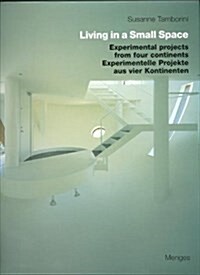 Living in a Small Space : Experimental Projects from Four Continents (Hardcover)