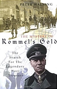 The Mystery of Rommels Gold : The Search for the Legendary Nazi Treasure (Hardcover)