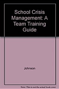 School Crisis Management : A Team Training Guide (Spiral Bound)