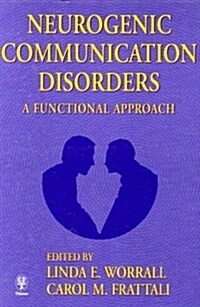 Neurogenic Communication Disorders : A Functional Approach (Hardcover)