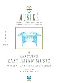 Musike 4 : Analysing East Asian Music - Patterns of Rhythm & Melody (Paperback)