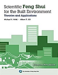 Scientific Feng Shui for the Built Environment: Theories and Applications (Enhanced New Edition) (Paperback)