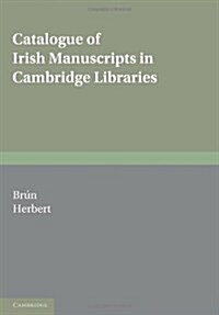 Catalogue of Irish Manuscripts in Cambridge Libraries (Hardcover)