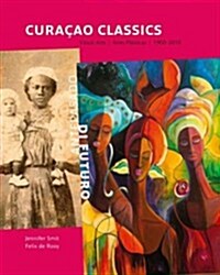 Curacao Classics : Visual Arts 1900-2010 (Hardcover)