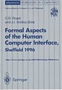 BCS-FACS Workshop on Formal Aspects of the Human Computer Interface : Proceedings of the BCS-FACS Workshop on Formal Aspects of the Human Computer Int (Paperback)