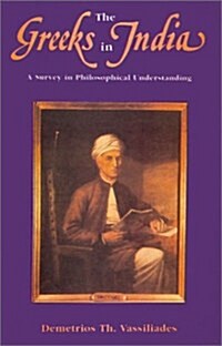 The Greeks in India : A Survey in Philosophical Understanding (Hardcover)