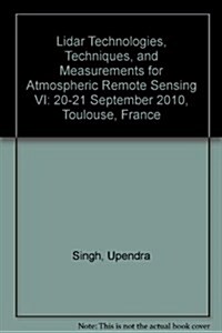 Lidar Technologies, Techniques, and Measurements for Atmospheric Remote Sensing VI : 20-21 September 2010, Toulouse, France (Paperback)