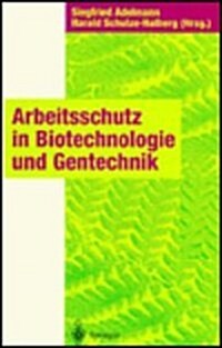 Arbeitsschutz in Biotechnologie Und Gentechnik (Hardcover)