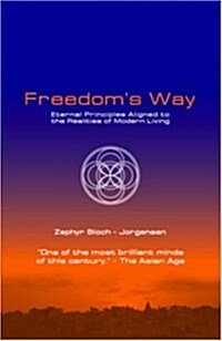 Freedoms Way, New Release : Eternal Principles Aligned to the Realities of Modern Living (Paperback, 2 Rev ed)