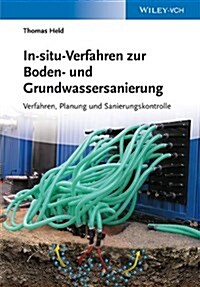 In-Situ-Verfahren zur Boden und Grundwassersanierung : Planung, Verfahren und Sanierungskontrolle (Hardcover)