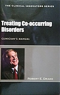 Treating Co-occurring Disorders : Clinicians Manual (Paperback)