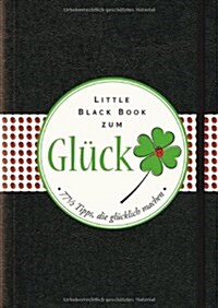 Little Black Book Zum Gluck - 771/2 Tipps, Die Glucklich Machen (Hardcover)