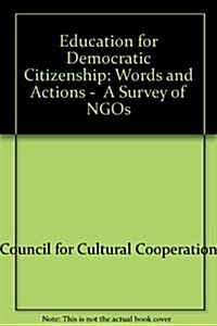 Education for Democratic Citizenship : Words and Actions -  A Survey of NGOs (Paperback)