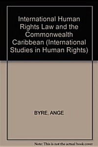 International Human Rights Law and the Commonwealth Caribbean (Hardcover)