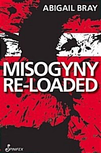 Misogyny Re-Loaded (Paperback)