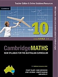 Cambridge Mathematics NSW Syllabus for the Australian Curriculum Year 10 5.1 and 5.2 Teacher Edition (Paperback, Teachers ed)