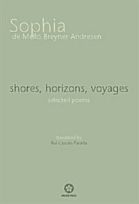 shores, horizons, voyages: selected poems (Paperback, UK)