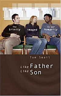 Like Father, Like Son : The Trinity Imaged in Our Humanity (Paperback)