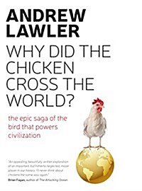 How the Chicken Crossed the World : The Story of the Bird that Powers Civilisations (Hardcover)