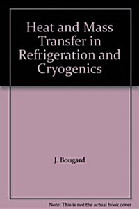 Heat and Mass Transfer in Refrigeration and Cryogenics (Hardcover)