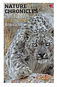 Nature Chronicles of India: Essays on Wildlife (Paperback)