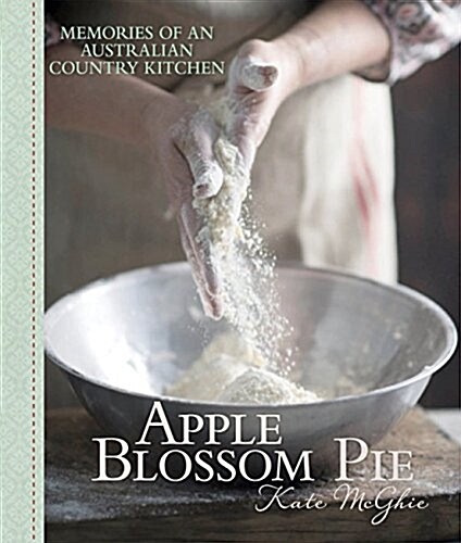 Apple Blossom Pie : Memories of an Australian Country Kitchen (Paperback)