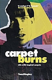 Carpet Burns : My Life with Inspiral Carpets (Paperback)