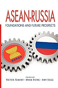 ASEAN-Russia: Foundations and Future Prospects (Paperback)