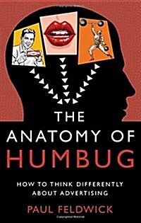 The Anatomy of Humbug : How to Think Differently About Advertising (Hardcover)