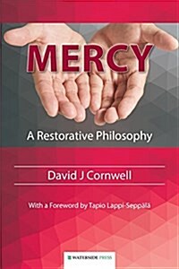 Mercy : A Restorative Philosophy (Paperback)
