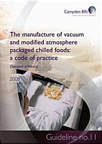 The Manufacture of Vacuum and Modified Atmosphere Packaged Chilled Foods : A Code of Practice (Paperback, 2 ed)
