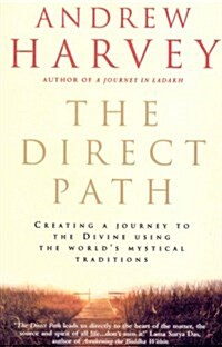 The Direct Path : Creating a Journey to the Divine Using the Worlds Mystical Traditions (Paperback)
