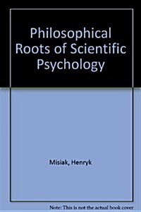 Philosophical Roots of Scientific Psychology (Hardcover)