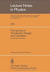 Computing in Accelerator Design and Operation: Proceedings of the Europhysics Conference Held at the Hahn-Meitner-Institut F? Kernforschung Berlin Gm (Paperback)