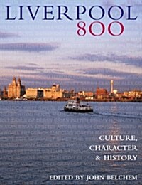 Liverpool 800 : Character, Culture, History (Hardcover, Limited ed)