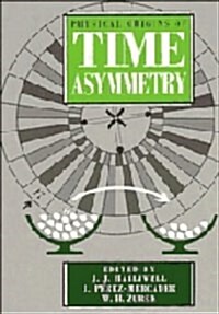Physical Origins of Time Asymmetry (Hardcover)