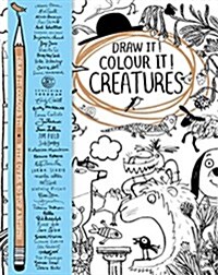 Draw it! Colour it! Creatures : With Over 40 Top Artists (Paperback, Main Market Ed.)