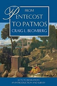 From Pentecost to Patmos : Acts to Revelation: an Introduction and Survey (Hardcover)