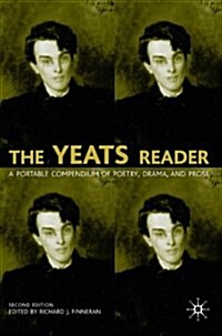 The Yeats Reader: A Portable Compendium of Poetry, Drama, and Prose (Paperback, 2, 2002)