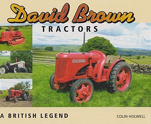 David Brown Tractors : A British Legend (Hardcover)