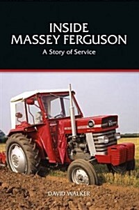 Inside Massey Ferguson - a Story of Service (Paperback)