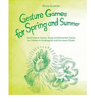 Gesture Games for Spring and Summer : Hand Gesture Games, Songs and Movement Games for Children in Kindergarten and the Lower Grades (Spiral Bound)