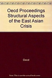 Oecd Proceedings Structural Aspects of the East Asian Crisis (Paperback)