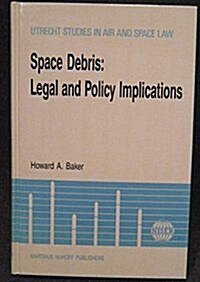 Space Debris: Legal and Policy Implications (Hardcover, 1989)