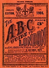 A-B-C Guide to London : With Enlarged Pictorial Plan of Central London : Illustrations of the Principal Buildings, Thoroughfares, &C., 16 Sectional Ma (Paperback)