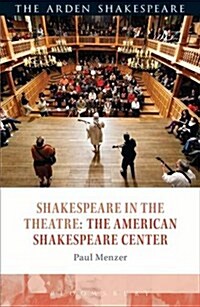 Shakespeare in the Theatre: The American Shakespeare Center (Hardcover)