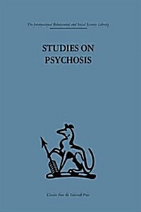 Studies on Psychosis : Descriptive, Psycho-Analytic and Psychological Aspects (Paperback)