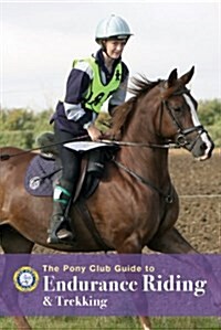 Endurance Riding : A Pony Club Guide (Paperback)