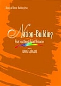 Nation Building : Five Southeast Asian Histories (Hardcover)