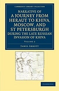 Narrative of a Journey from Heraut to Khiva, Moscow, and St Petersburgh during the Late Russian Invasion of Khiva : With Some Account of the Court of  (Paperback)